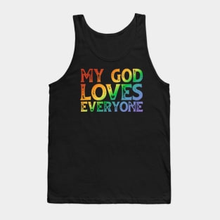 My God Loves Everyone (rainbow text, distressed font) Tank Top